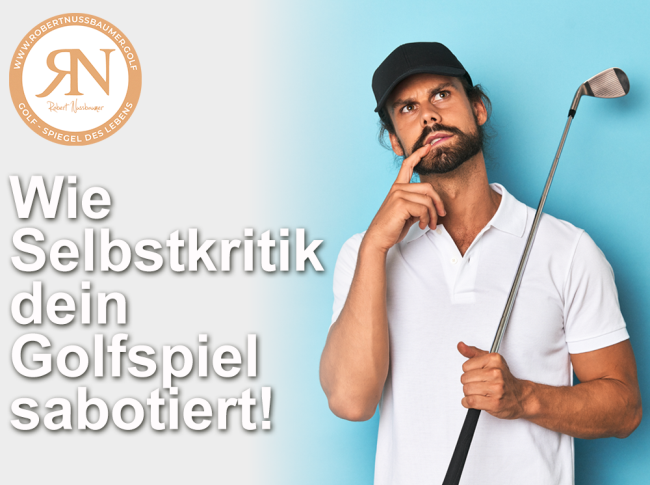 Wie Selbstkritik dein Golfspiel (und dein Leben) sabotiert – und wie du sie überwindest! ⛳🔥