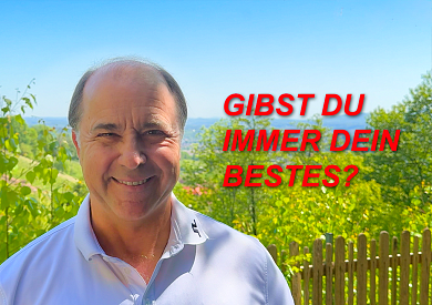 Gibst du immer dein Bestes?